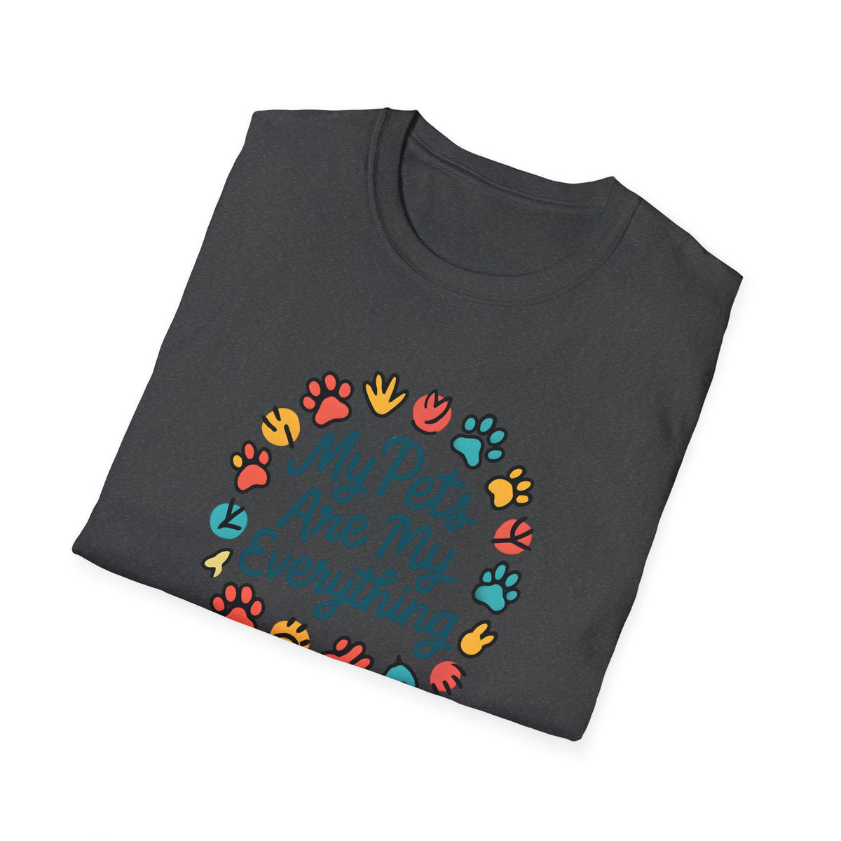 My Pets Are Everything T-Shirt