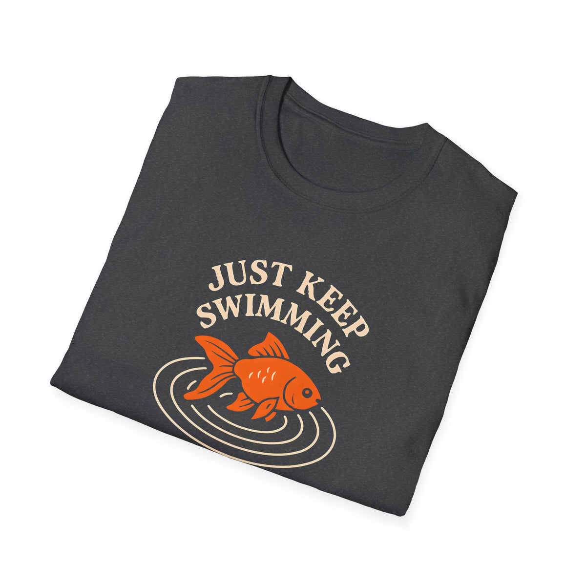 Just Keep Swimming T-Shirt