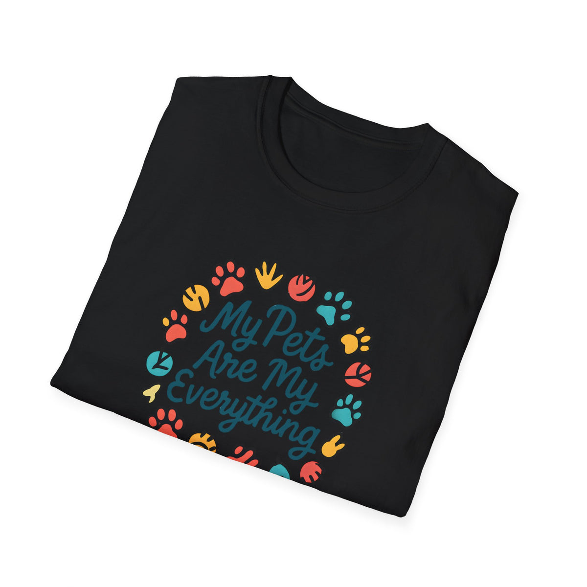My Pets Are Everything T-Shirt